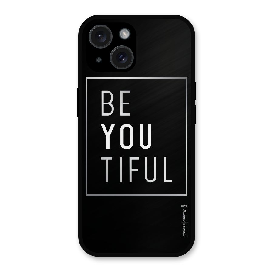 Be You Beautiful Metal Back Case for iPhone 15