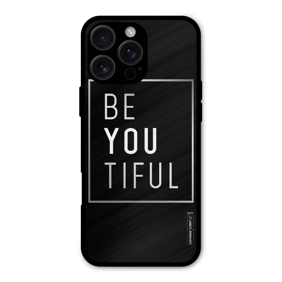 Be You Beautiful Metal Back Case for iPhone 16 Pro Max