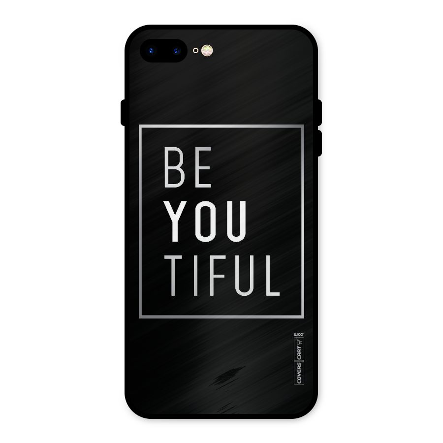 Be You Beautiful Metal Back Case for iPhone 7 Plus