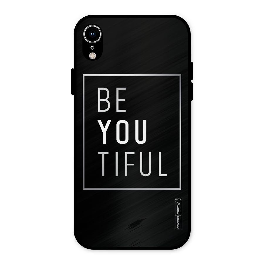 Be You Beautiful Metal Back Case for iPhone XR