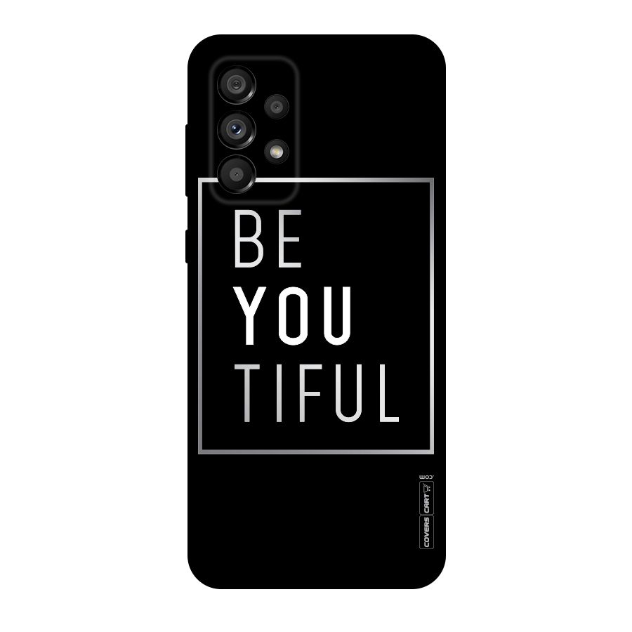 Be You Beautiful Original Polycarbonate Back Case for Galaxy A73 5G