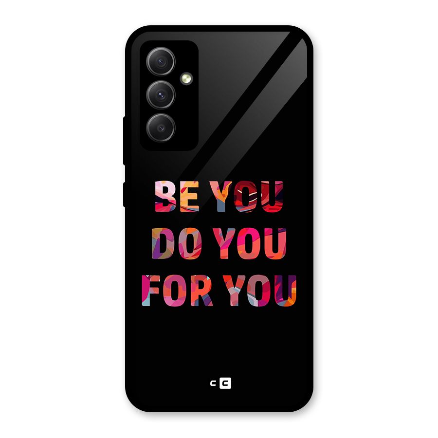 Be You Do You For You Glass Back Case for Galaxy A34