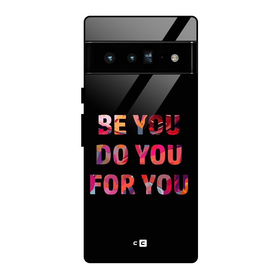 Be You Do You For You Glass Back Case for Google Pixel 6 Pro