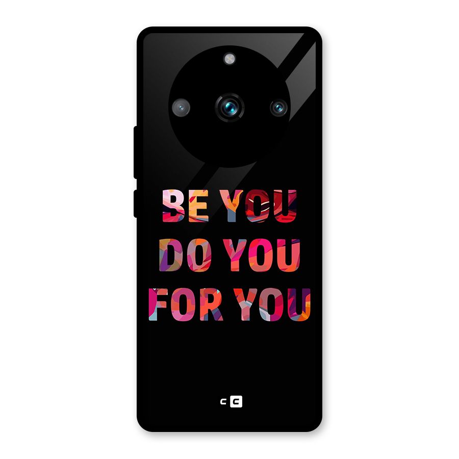 Be You Do You For You Glass Back Case for Realme 11 Pro