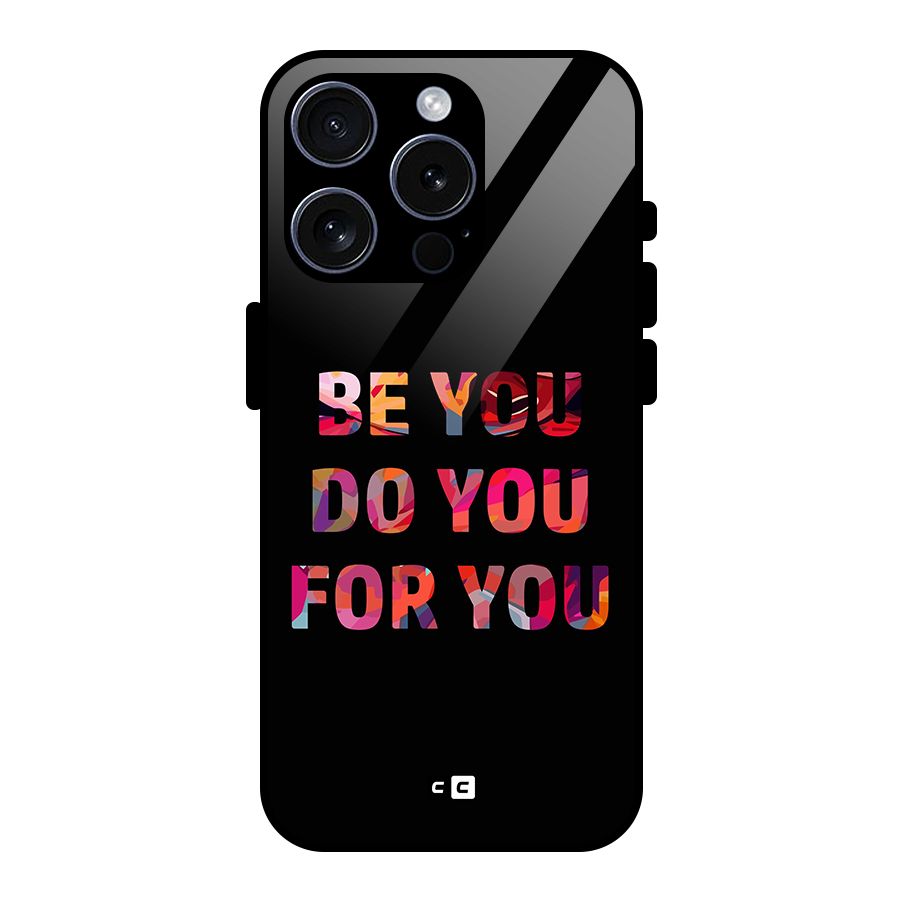 Be You Do You For You Glass Back Case for iPhone 15 Pro