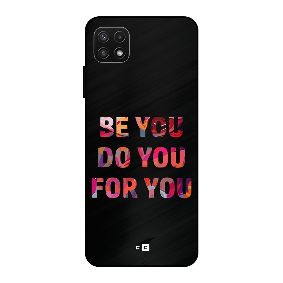 Be You Do You For You Metal Back Case for Galaxy A22 5G
