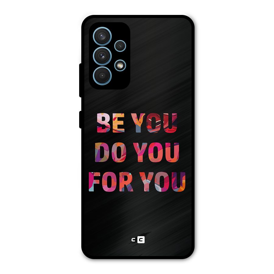 Be You Do You For You Metal Back Case for Galaxy A32