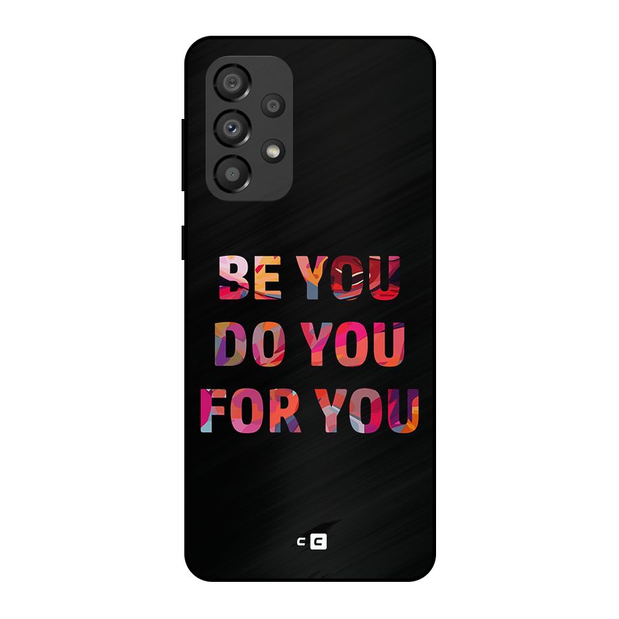 Be You Do You For You Metal Back Case for Galaxy A33 5G