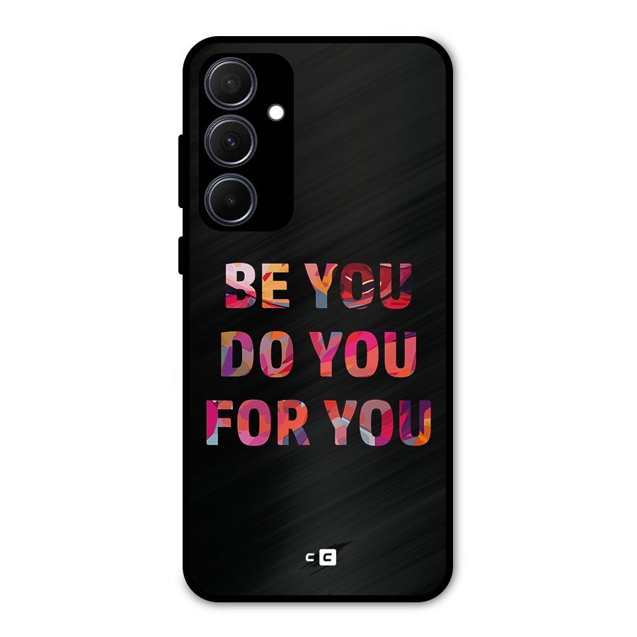 Be You Do You For You Metal Back Case for Galaxy A35