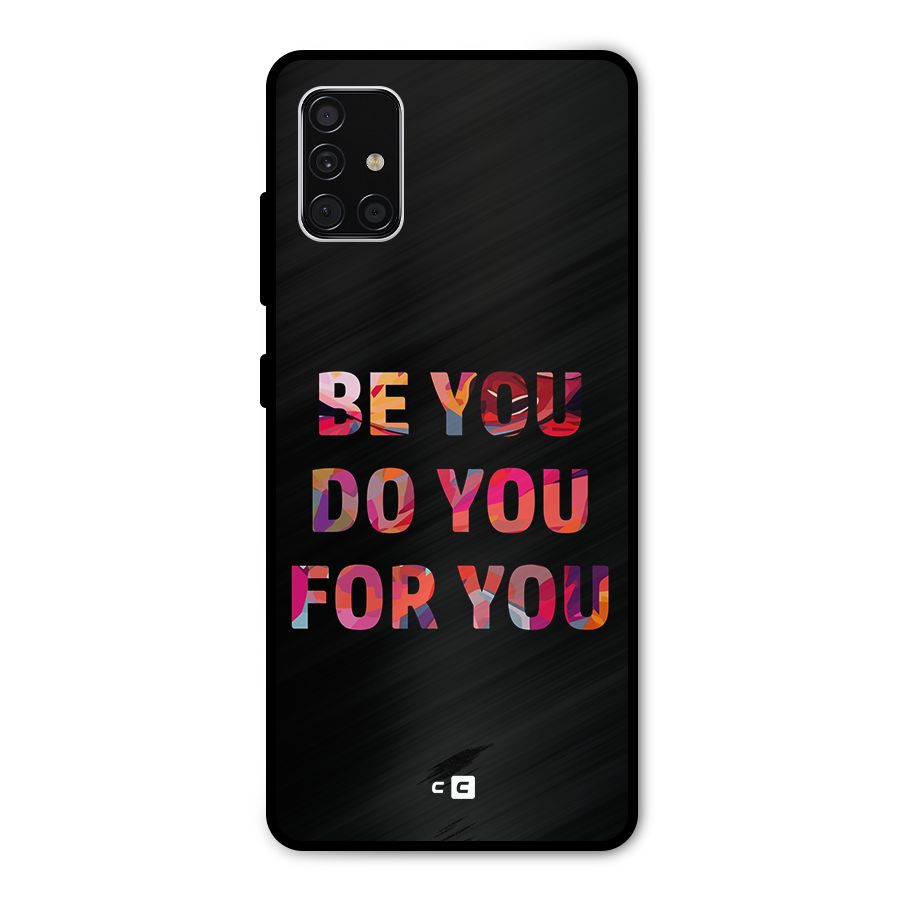 Be You Do You For You Metal Back Case for Galaxy A51