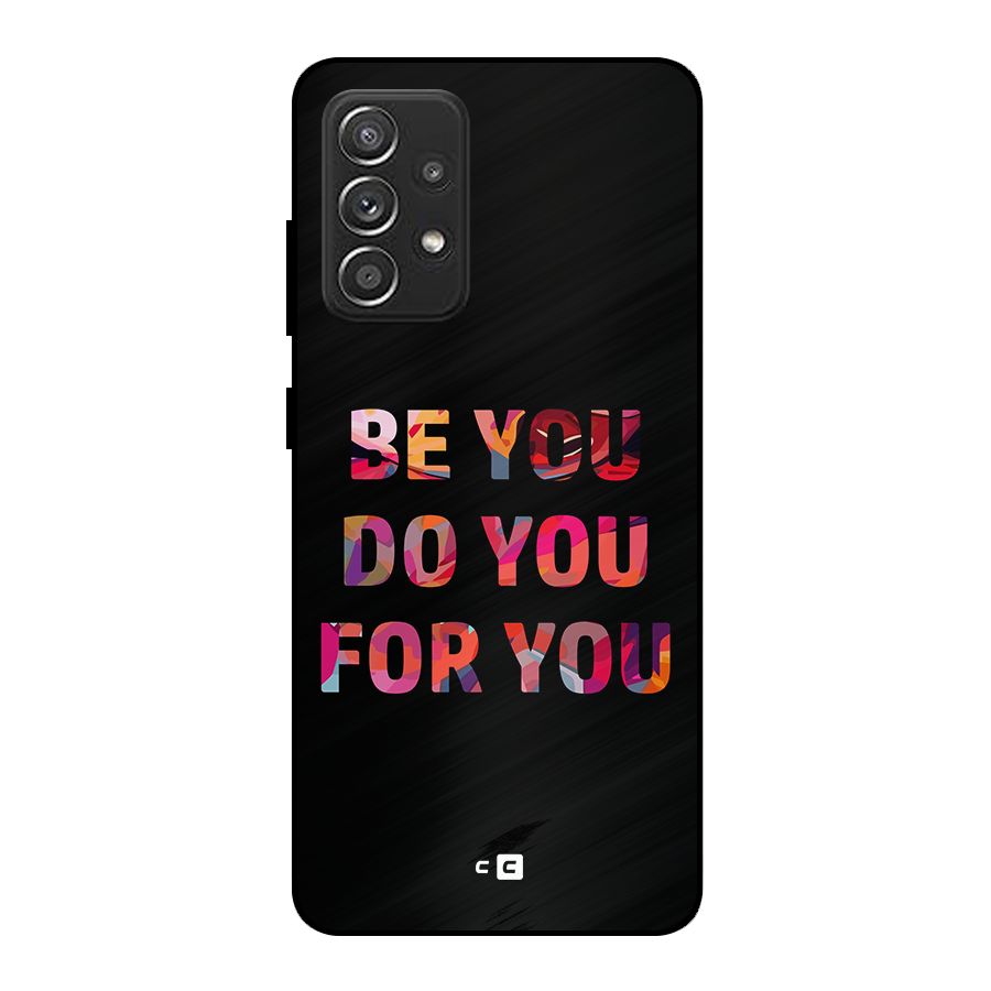 Be You Do You For You Metal Back Case for Galaxy A52s 5G