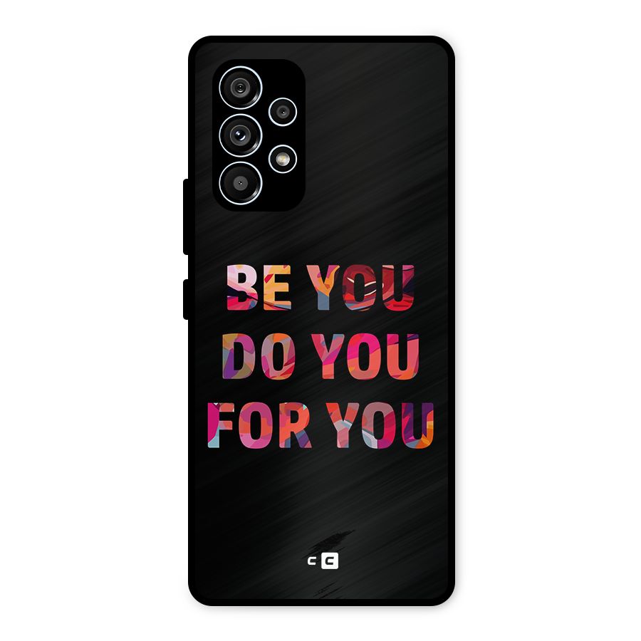 Be You Do You For You Metal Back Case for Galaxy A53 5G