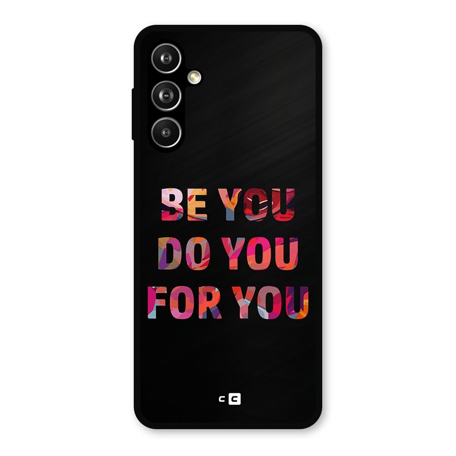 Be You Do You For You Metal Back Case for Galaxy F54