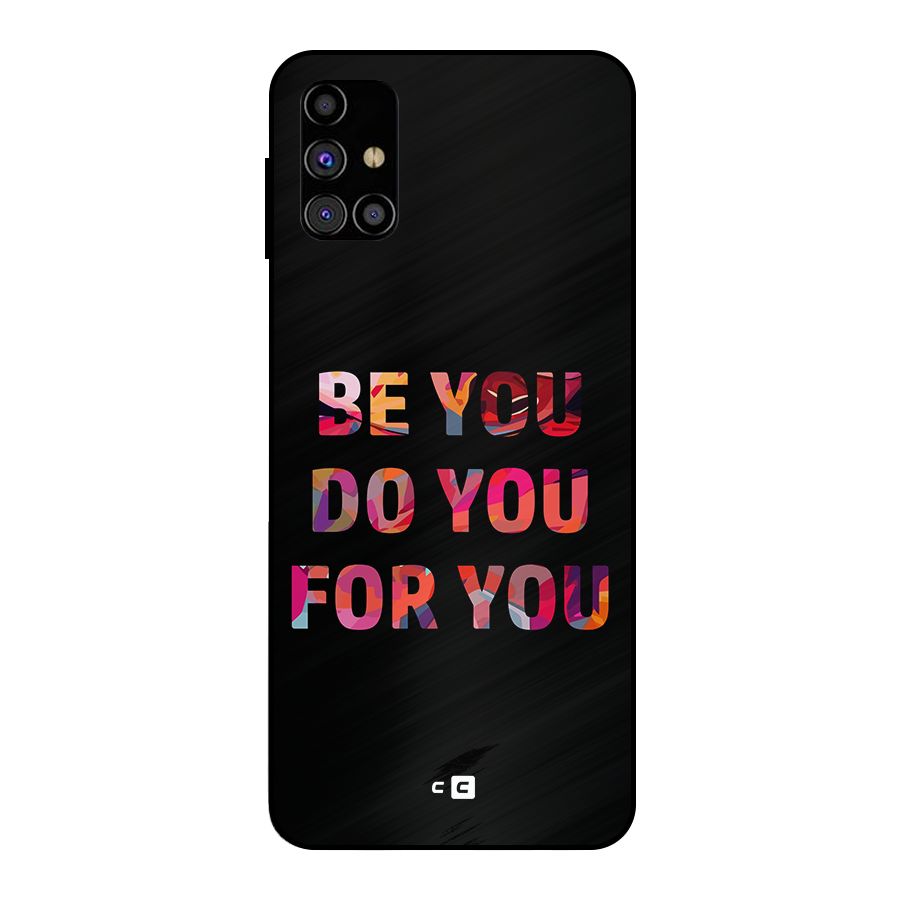 Be You Do You For You Metal Back Case for Galaxy M31s