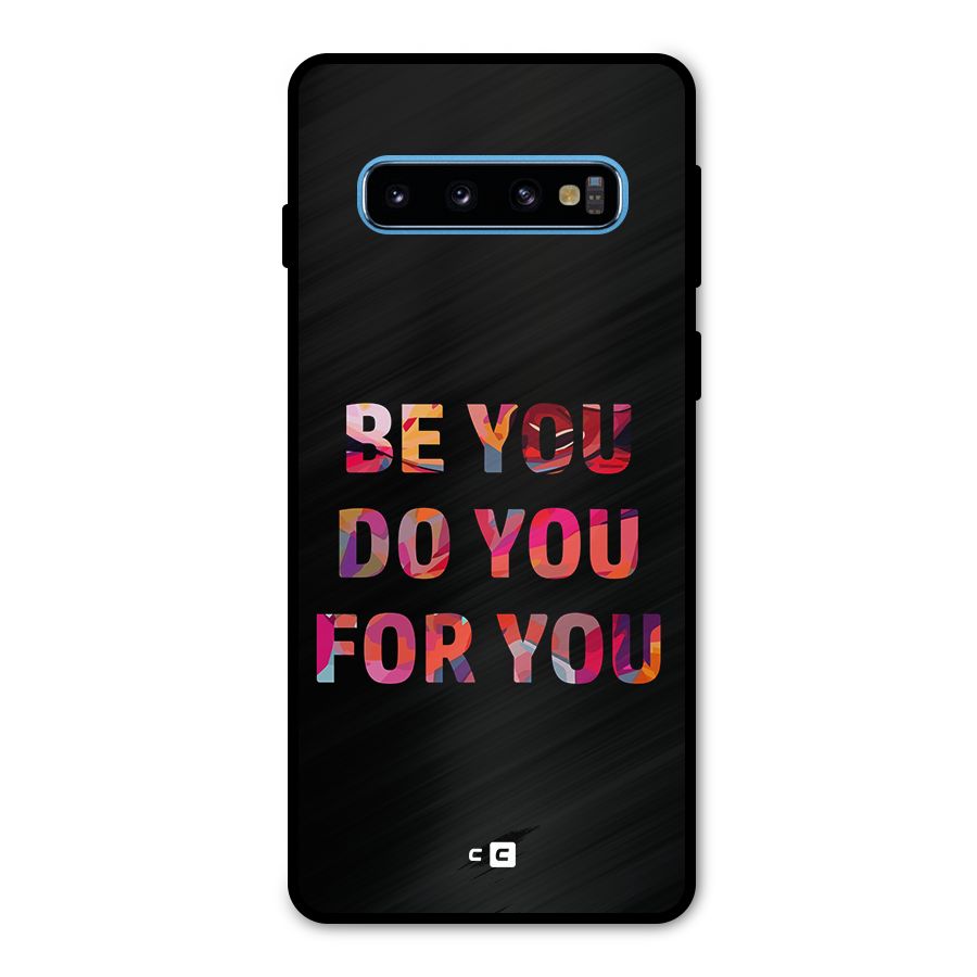 Be You Do You For You Metal Back Case for Galaxy S10