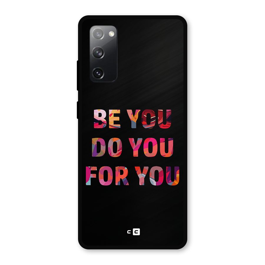 Be You Do You For You Metal Back Case for Galaxy S20 FE 5G