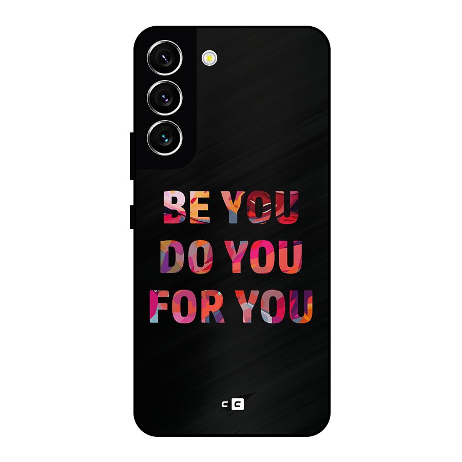 Be You Do You For You Metal Back Case for Galaxy S22 5G