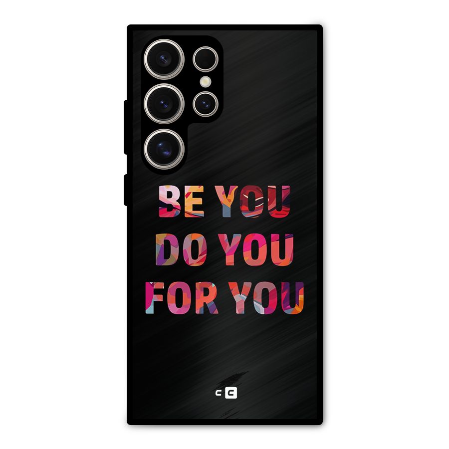 Be You Do You For You Metal Back Case for Galaxy S24 Ultra