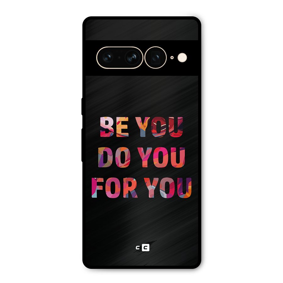 Be You Do You For You Metal Back Case for Google Pixel 7 Pro