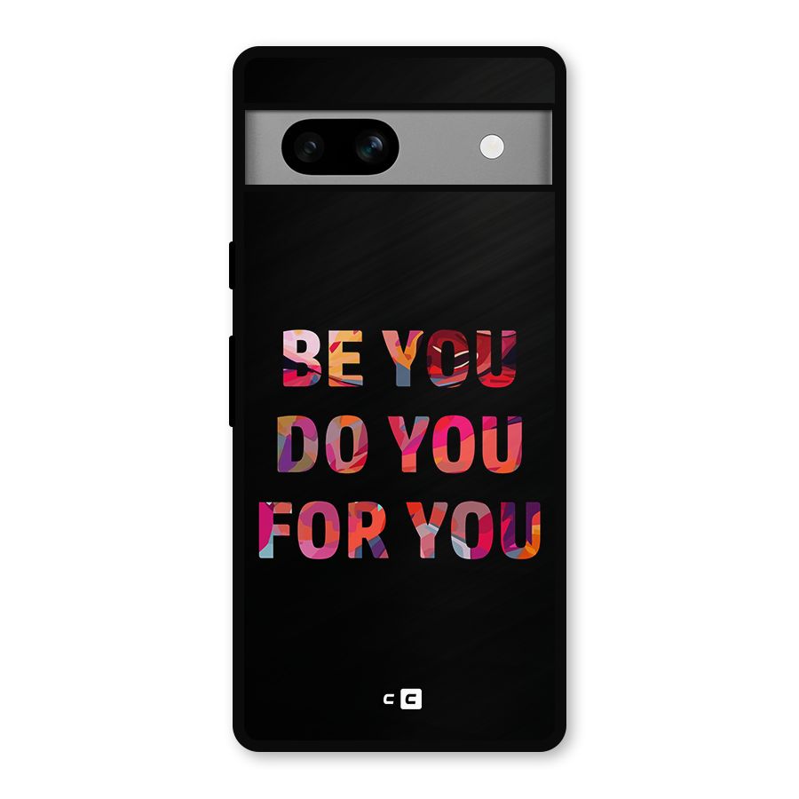 Be You Do You For You Metal Back Case for Google Pixel 7a