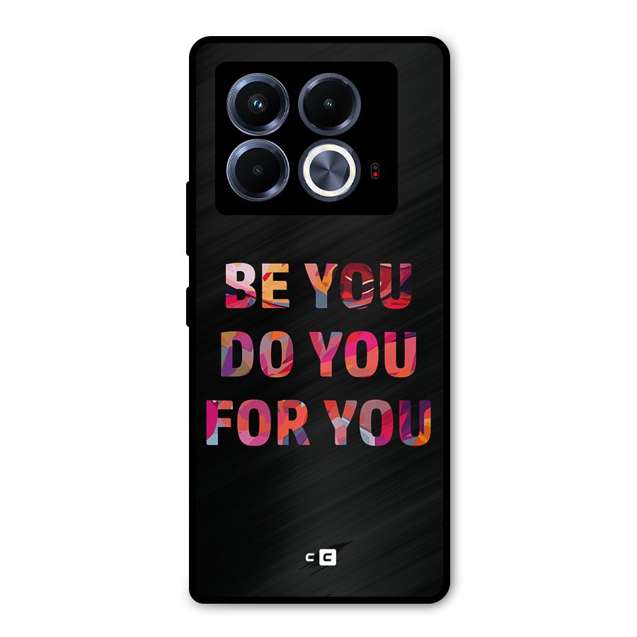 Be You Do You For You Metal Back Case for Infinix Note 40 5G