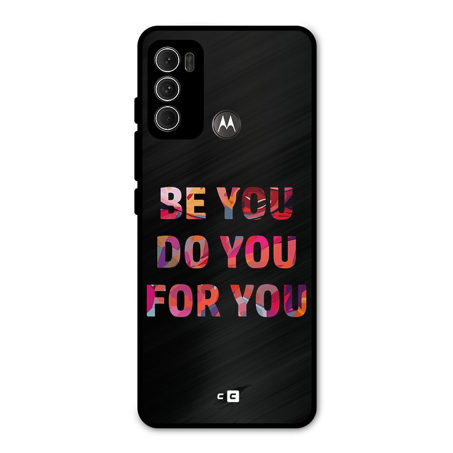 Be You Do You For You Metal Back Case for Moto G60