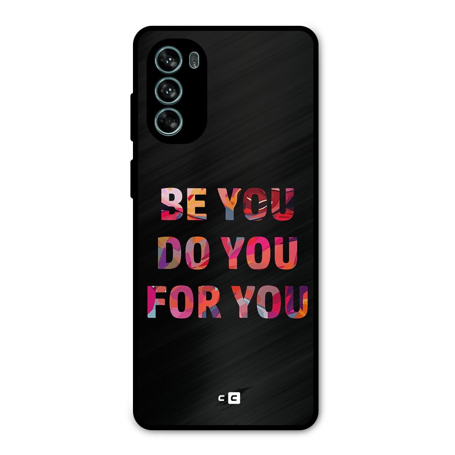Be You Do You For You Metal Back Case for Moto G62