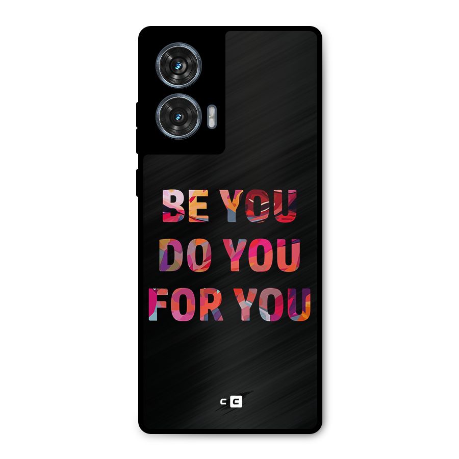Be You Do You For You Metal Back Case for Motorola Edge 50 Fusion