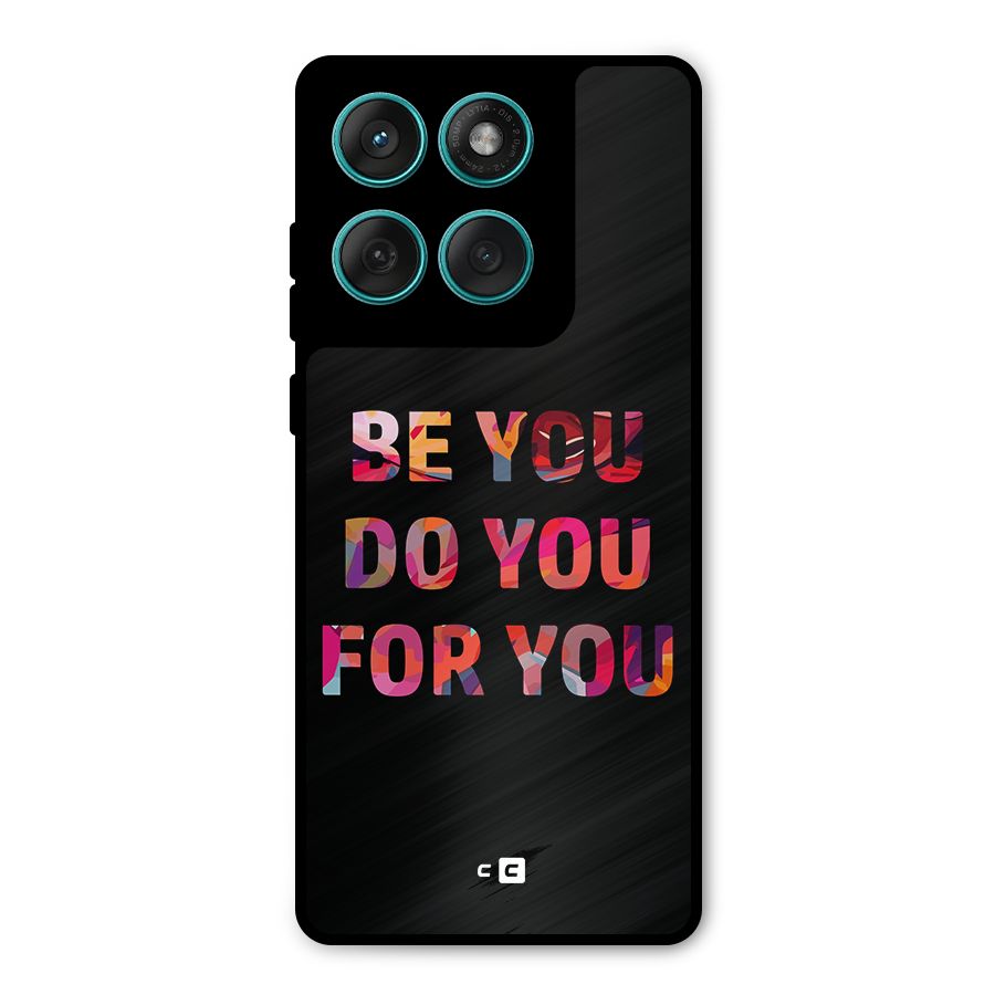 Be You Do You For You Metal Back Case for Motorola Edge 60 Fusion