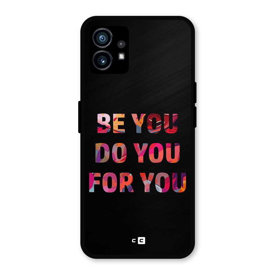 Be You Do You For You Metal Back Case for Nothing Phone 1