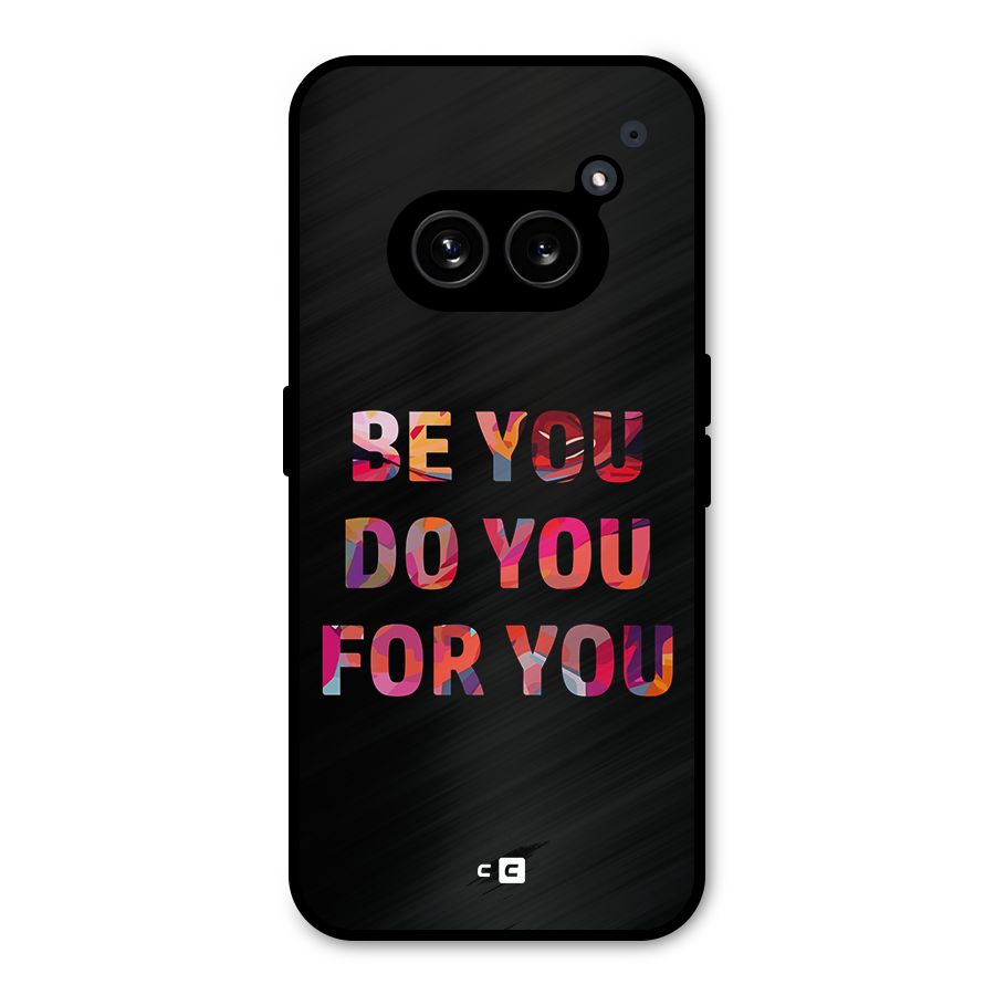 Be You Do You For You Metal Back Case for Nothing Phone 2a Plus