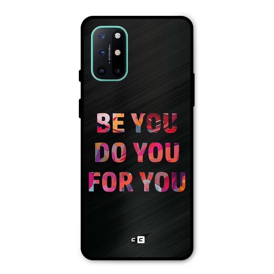 Be You Do You For You Metal Back Case for OnePlus 8T