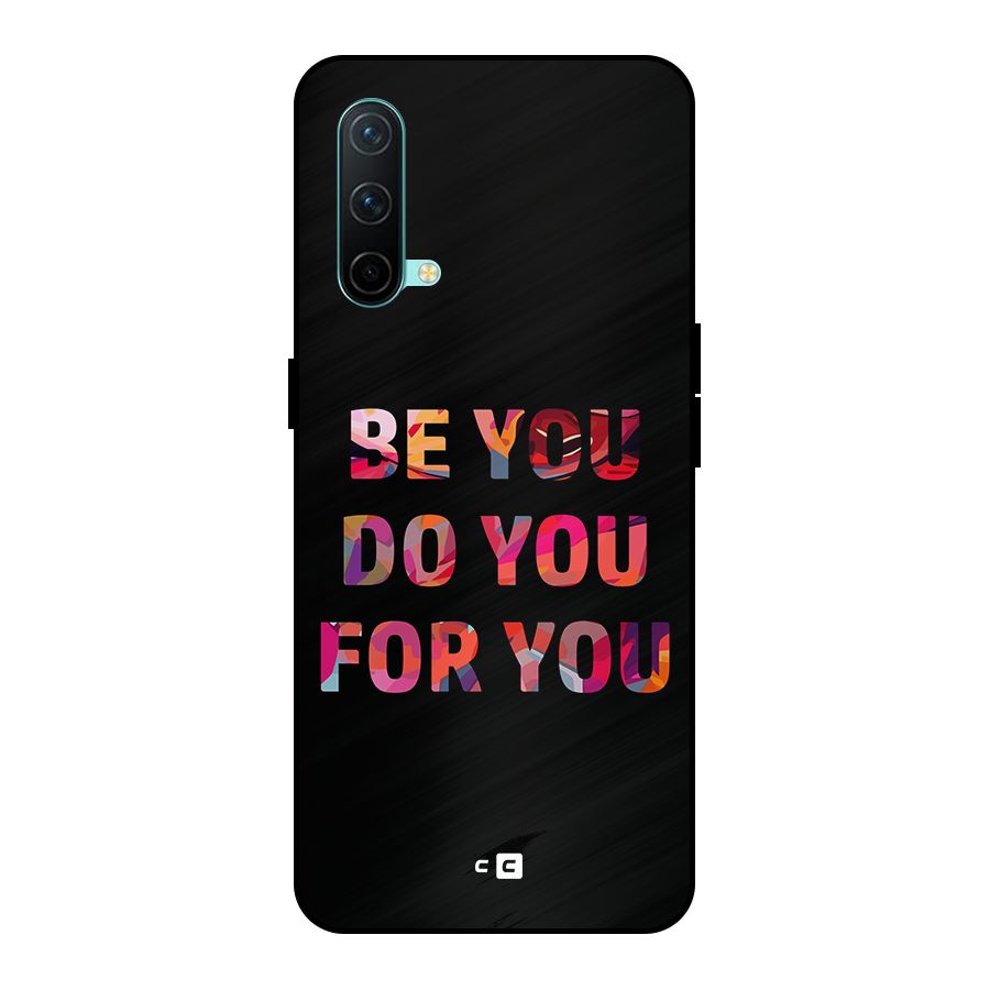 Be You Do You For You Metal Back Case for OnePlus Nord CE 5G