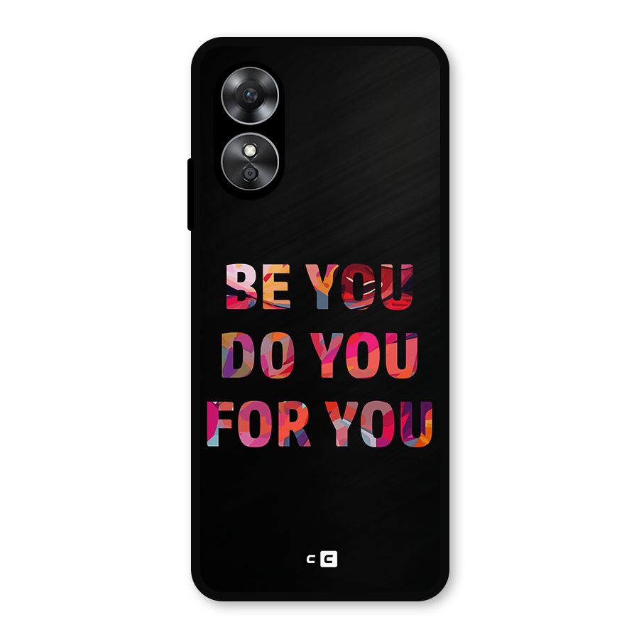 Be You Do You For You Metal Back Case for Oppo A17