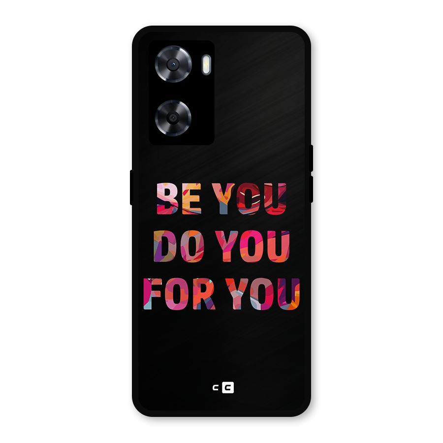 Be You Do You For You Metal Back Case for Oppo A57 2022