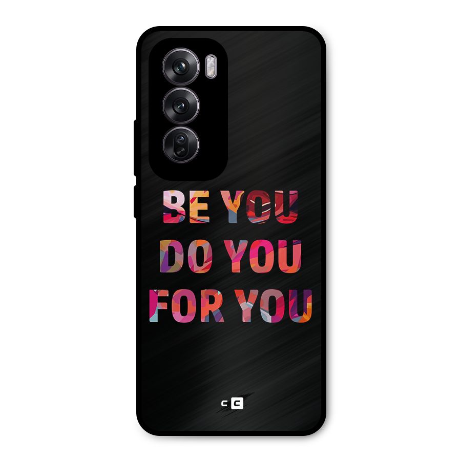 Be You Do You For You Metal Back Case for Oppo Reno12 Pro