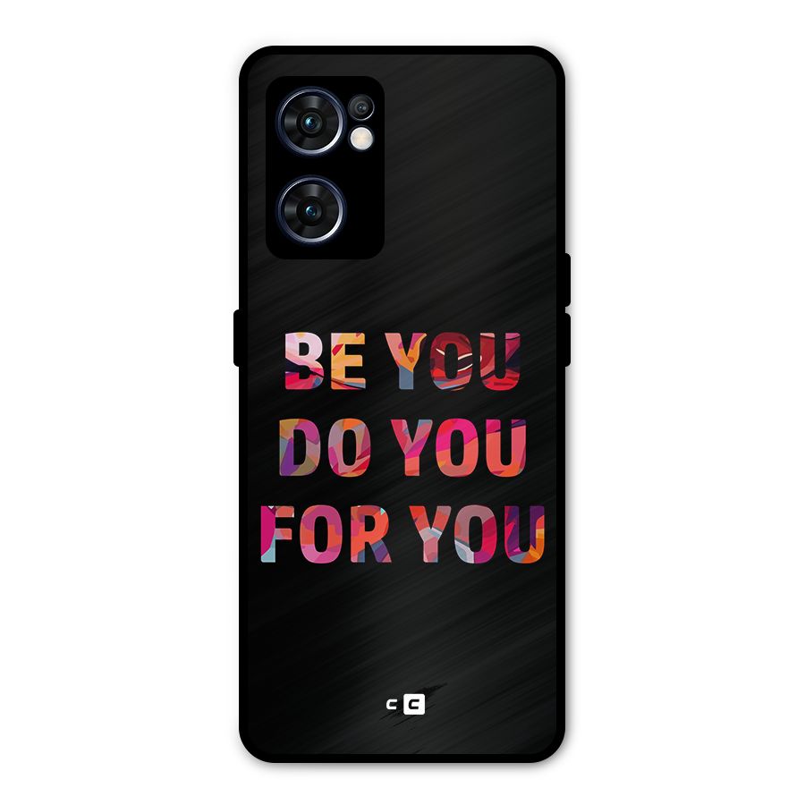 Be You Do You For You Metal Back Case for Oppo Reno7 5G