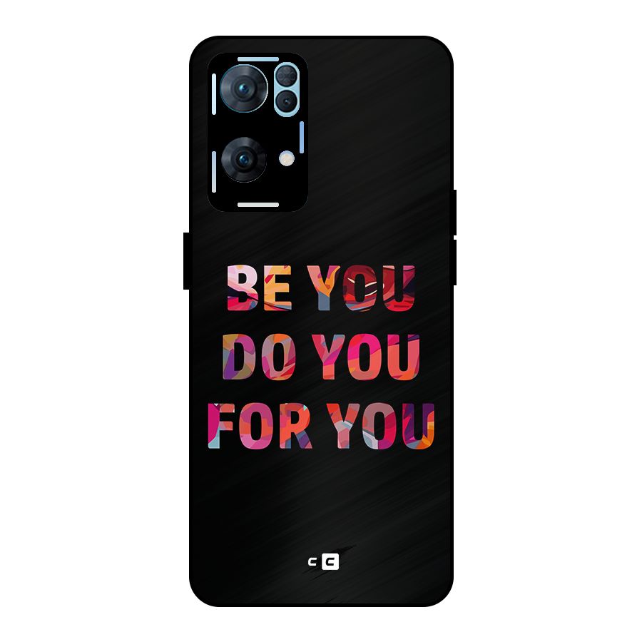 Be You Do You For You Metal Back Case for Oppo Reno7 Pro 5G