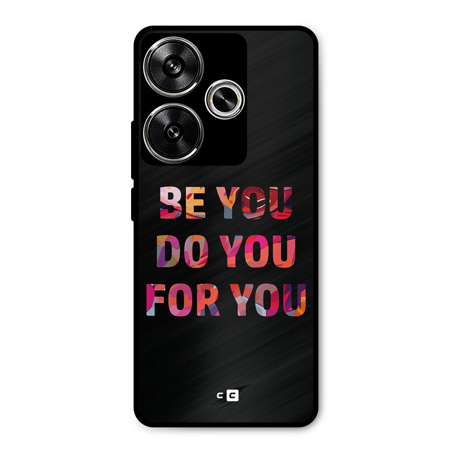 Be You Do You For You Metal Back Case for Poco F6