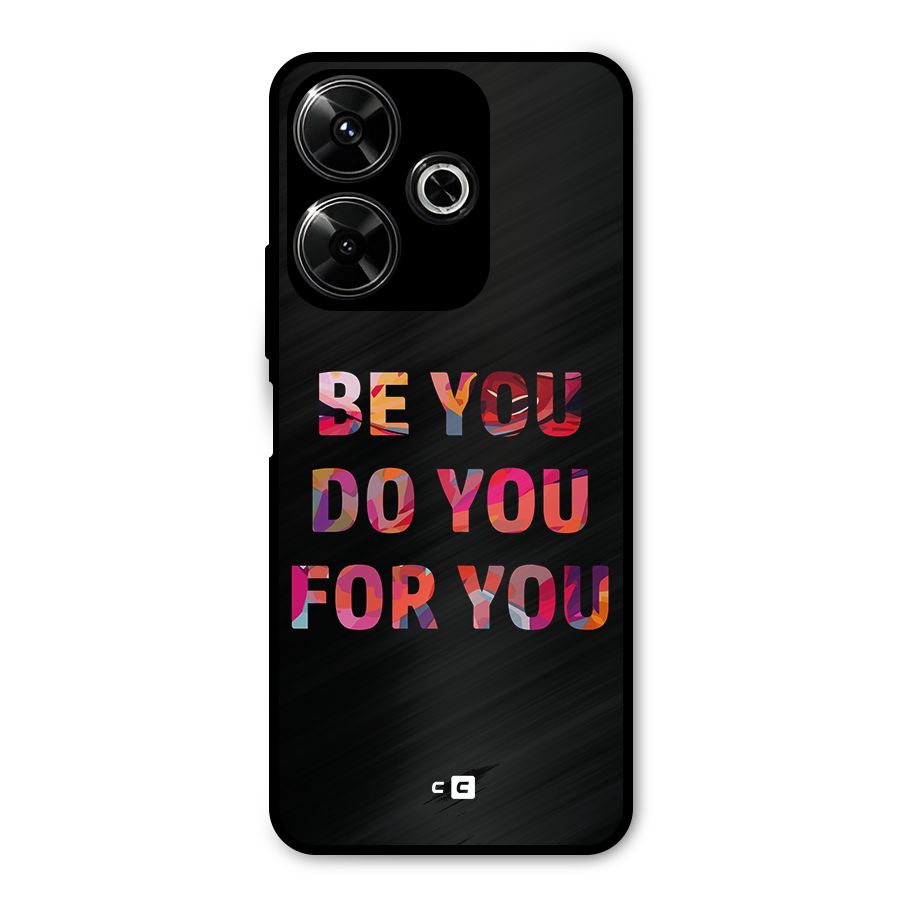 Be You Do You For You Metal Back Case for Poco M6 Plus