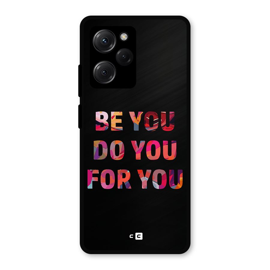 Be You Do You For You Metal Back Case for Poco X5 Pro