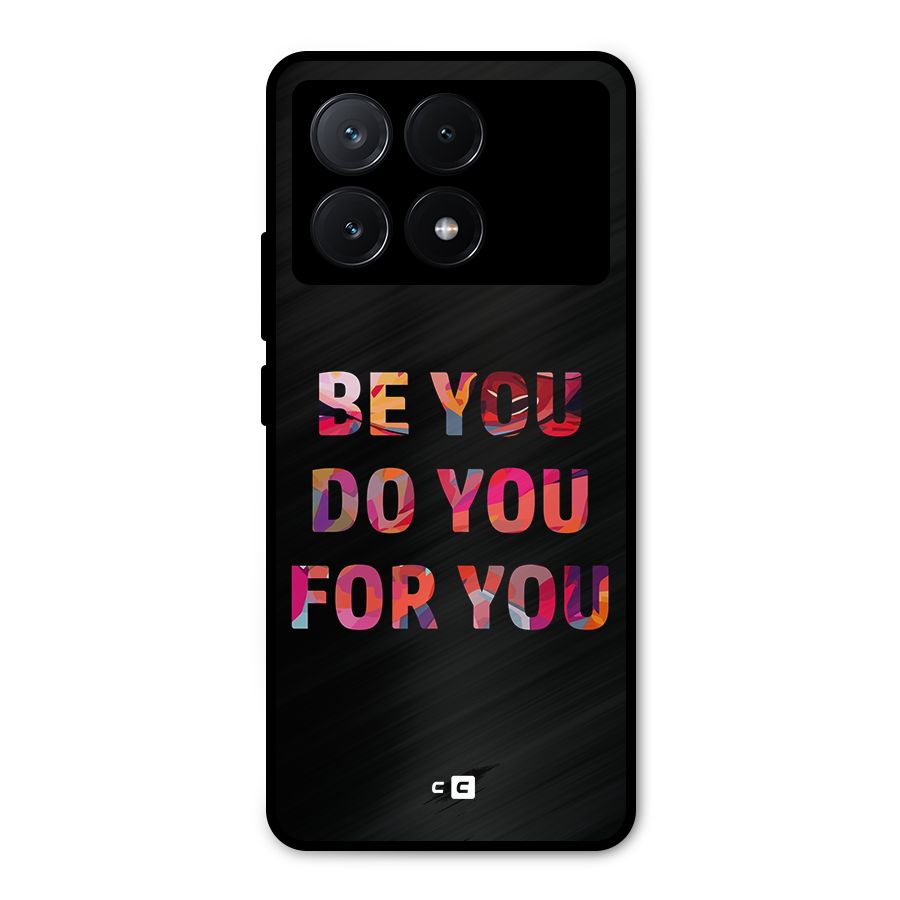Be You Do You For You Metal Back Case for Poco X6 Pro