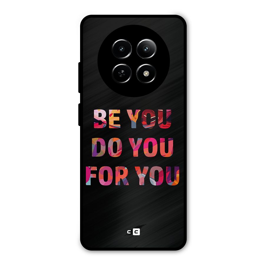 Be You Do You For You Metal Back Case for Realme 12x 5G