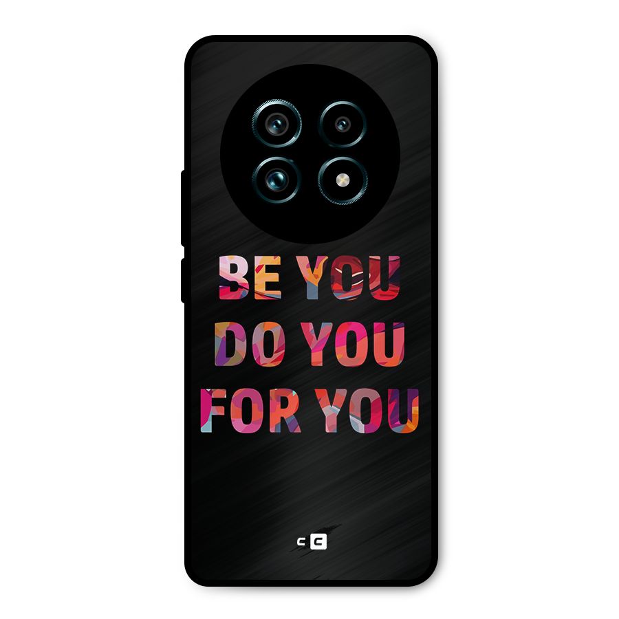 Be You Do You For You Metal Back Case for Realme 13 Pro Plus