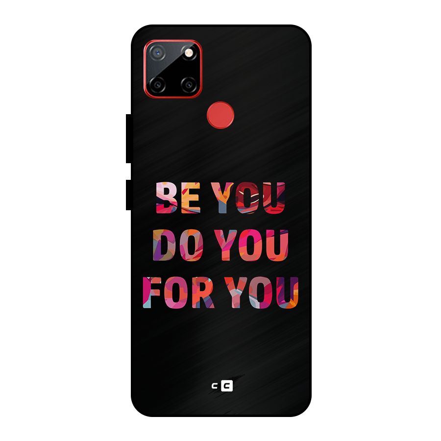Be You Do You For You Metal Back Case for Realme C12