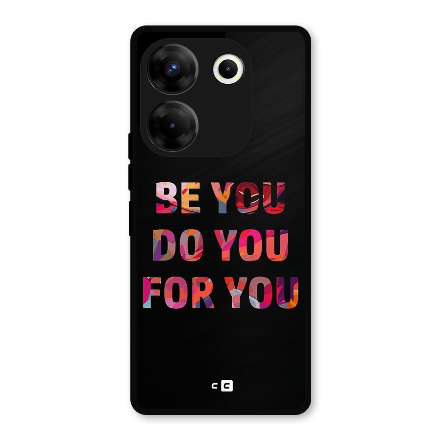 Be You Do You For You Metal Back Case for Tecno Camon 20