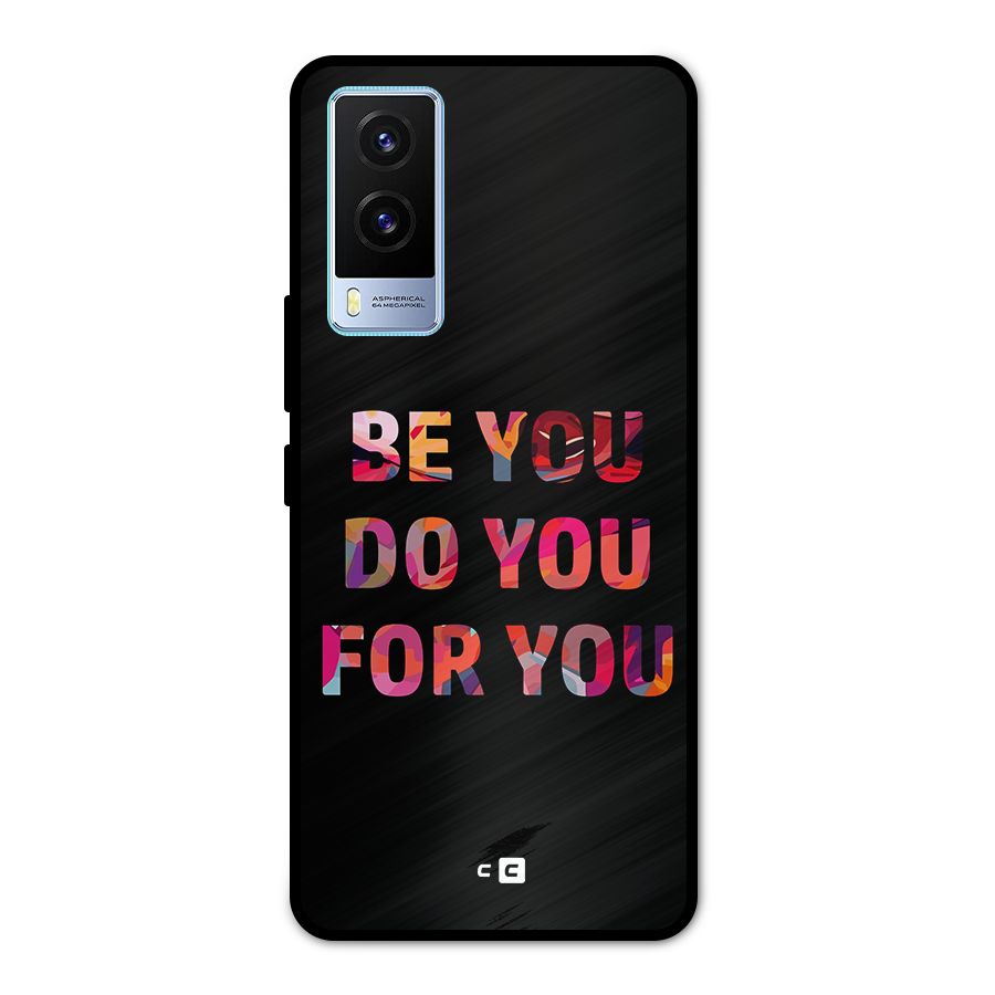 Be You Do You For You Metal Back Case for Vivo V21e 5G