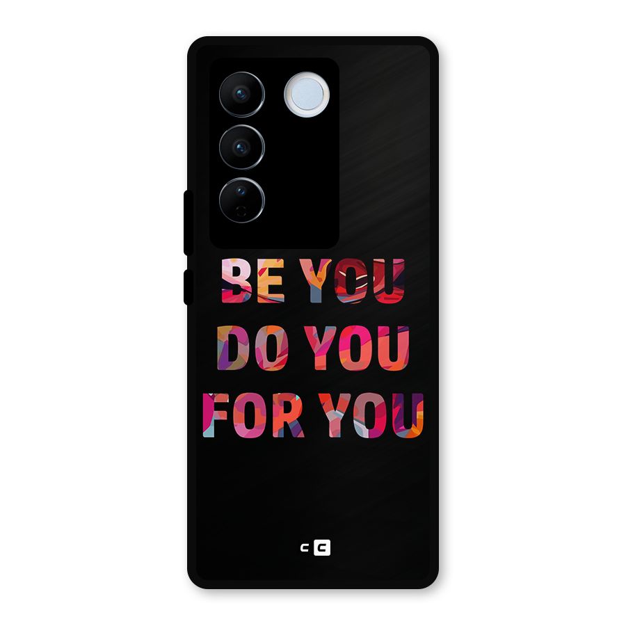 Be You Do You For You Metal Back Case for Vivo V27 Pro
