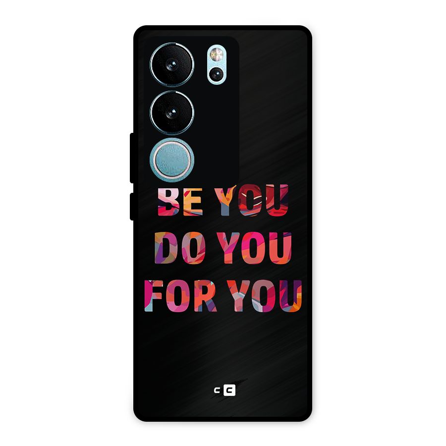 Be You Do You For You Metal Back Case for Vivo V29