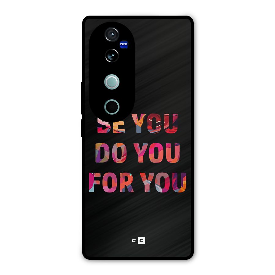 Be You Do You For You Metal Back Case for Vivo V40